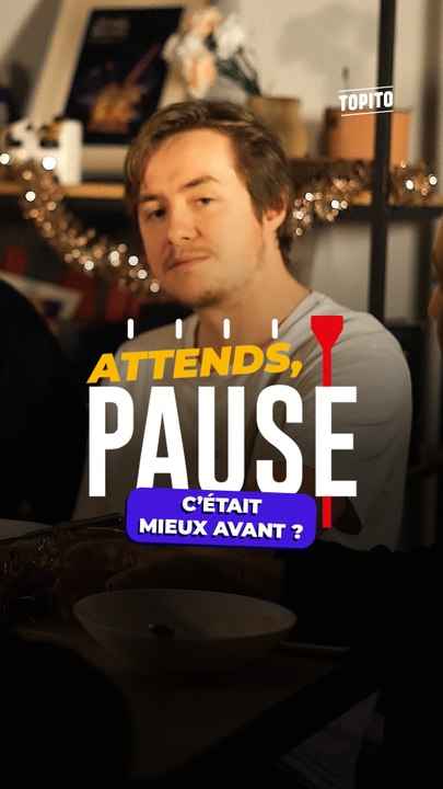 Attends, pause : C'était mieux avant