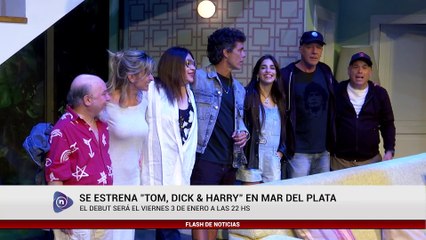 SE ESTRENA TOM, DICK Y HARRY EN MAR DEL PLATA