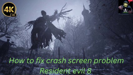 Resident evil 8 crash screen Fix