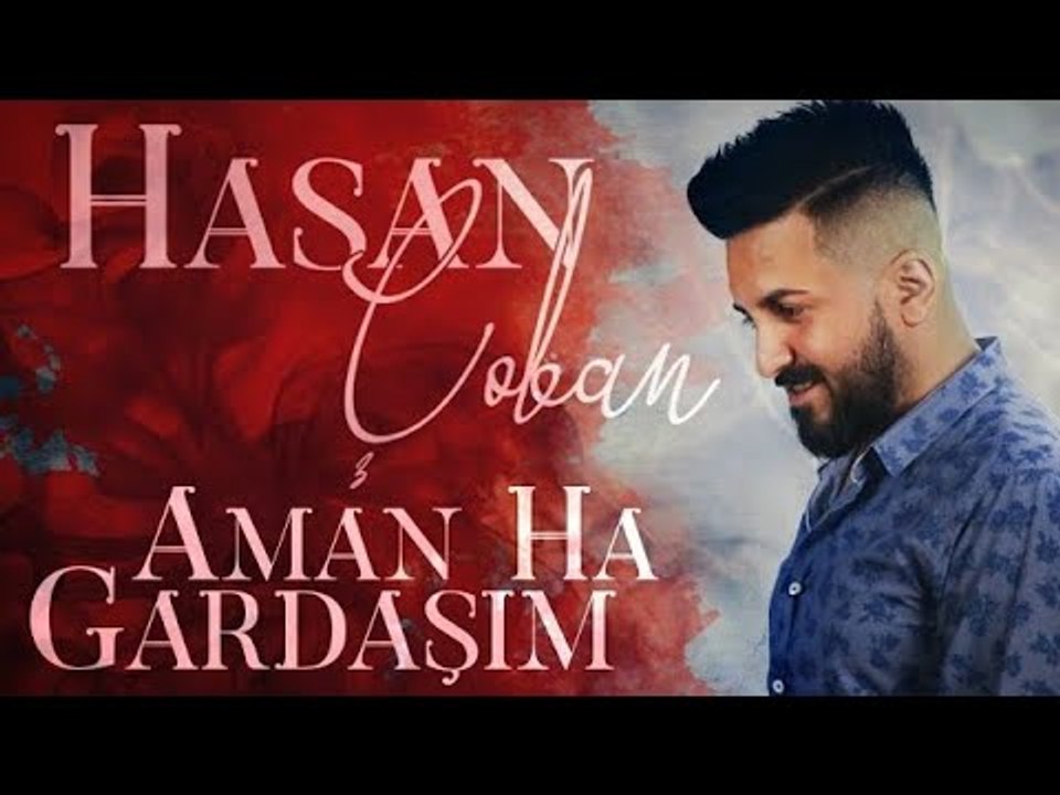 Hasan Çoban - Aman Ha Gardaşım