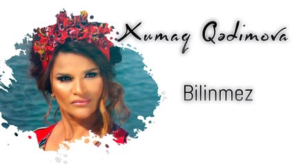 Xumar Qədimova — Bilinməz