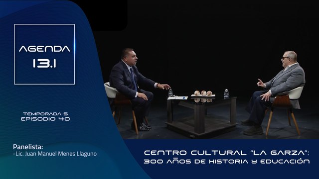 T5 Ep.40 - Agenda 13.1 | Centro Cultural Universitario “La Garza”: 300 años de historia y educación