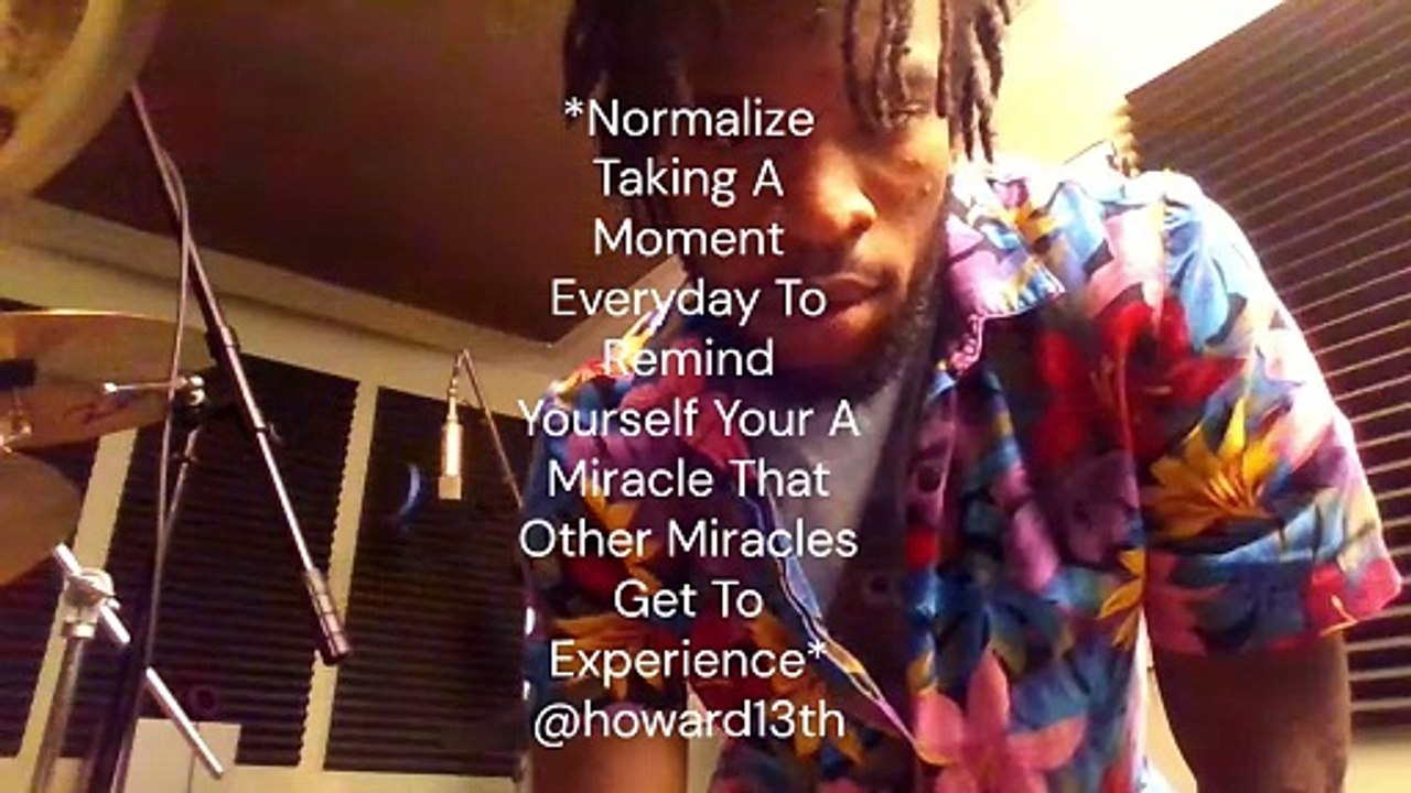"*Normalize Taking A Moment Everyday To Remind Yourself Your A Miracle That Other Miracles Get To Experience*" 07/29/2022