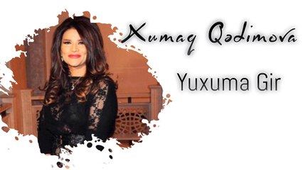 Xumar Qədimova — Yuxuma Gir