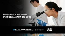 Llegará la medicina personalizada en 2025
