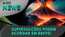 Supervulcões podem acordar em breve! | 03/01/2025 | #OlharDigital
