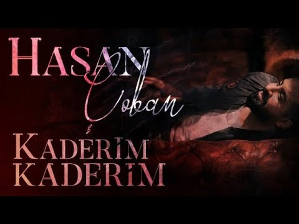 Hasan Çoban - Kaderim Kaderim