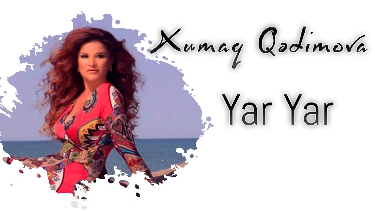 Xumar Qədimova — Yar Yar