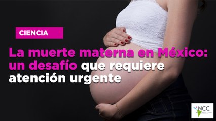 La muerte materna en México: un desafío que requiere atención urgente