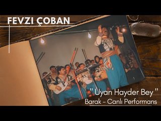 Fevzi Çoban Barak (Uyan Hayder Bey ) Davul Zurna Fasıl