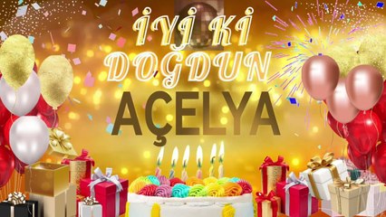 AÇELYA - Doğum Günün Kutlu Olsun Açelya