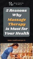 5 Reasons Why Massage Therapy is Important for Your Health | Royal Treat Spa