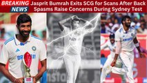 Jasprit Bumrah Exits SCG for Scans After Back Spasms Raise Concerns During Sydney Test