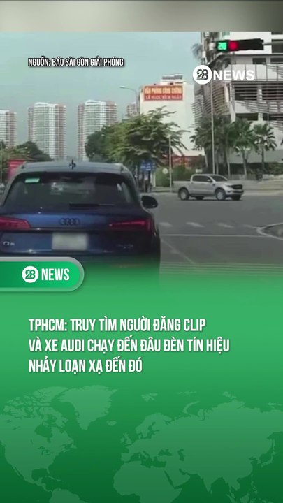 TRUY TÌM NGƯỜI ĐĂNG CLIP VÀ XE AUDI CHẠY ĐẾN ĐÂU ĐÈN TÍN HIỆU NHẢY LOẠN XẠ TỚI ĐÓ