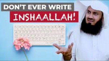 Don't ever write INSHAALLAH! - Mufti Menk