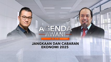 Agenda AWANI Asia: Jangkaan Dan Cabaran Ekonomi 2025