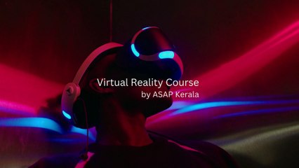 Virtual Reality Course - ASAP Kerala