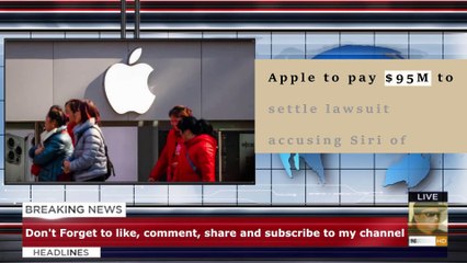 Apple to pay $95M to settle lawsuit accusing Siri of eavesdropping