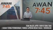AWANI 7:45 [4/01/2025] – Tidak Wajib Lapor | Rakyat Kena Tahu | Sudah Terima Permohonan | Tunggu Laporan Bedah Siasat, Toksikologi