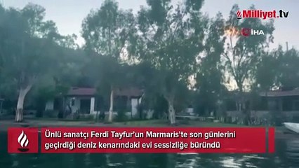 Ferdi Tayfur’un Marmaris’teki evinde sessizlik hakim