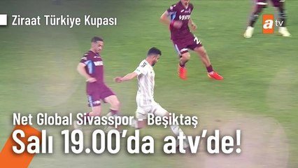 Net Global Sivasspor - Beşiktaş maçı Salı 19.00'da atv'de!