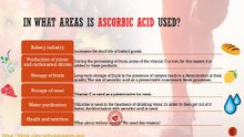 In what areas is ascorbic acid used?