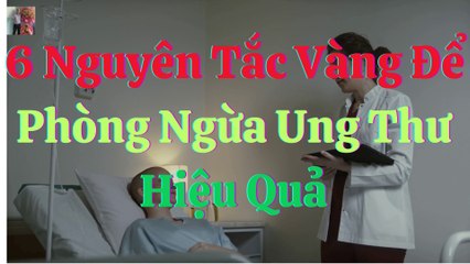 6 Nguyên tắc phòng ngừa ung thư hiệu quả