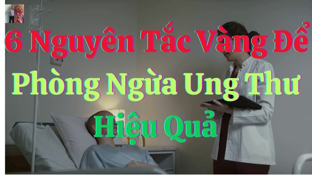 6 Nguyên tắc phòng ngừa ung thư hiệu quả