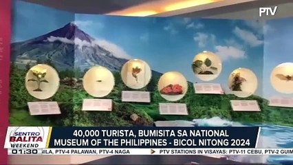 40-K turista, bumisita sa National Museum of the Philippines - Bicol nitong 2024