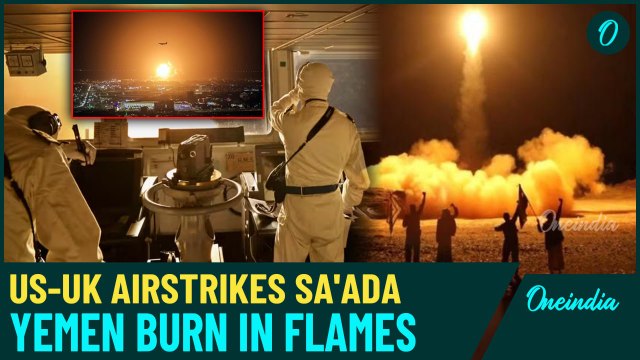 US & UK Launch Fresh Airstrikes on Yemen’s Sa'ada: Escalating Violence with Houthis in the Region