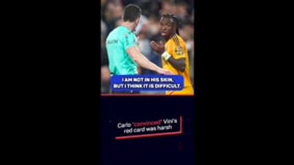 Carlo 'convinced' Vini's red card was harsh