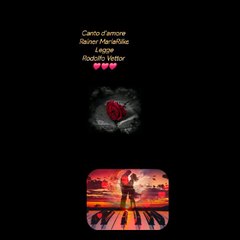 Canto d’amore  Rainer MariaRilkeLeggeRodolfo Vettor ❤️❤️❤️
