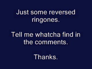Just some reversed ringtones off an HTC touch