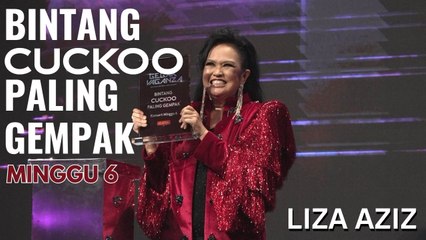 BINTANG CUCKOO PALING GEMPAK MINGGU 6 - LIZA AZIZ
