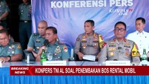 [FULL] TNI AL Jawab Keterlibatan Anggota dalam Penembakan Bos Rental Mobil