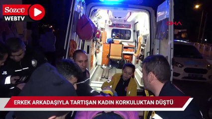 Erkek arkadaşıyla tartışan kadın korkuluktan düştü