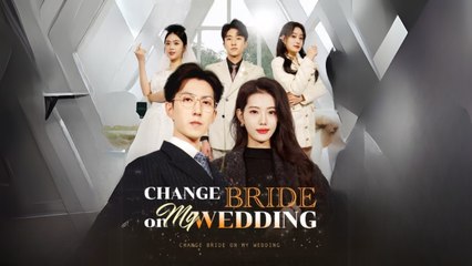 Change Bright On My Wedding Chinese Drama Shortshort