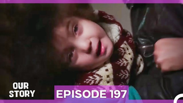 Our Story Episode 197