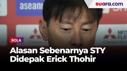 Puji Media Asing, Erick Thohir Ungkap Alasan Sebenarnya Depak STY