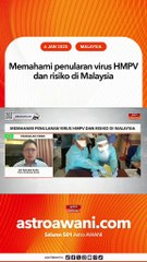 Memahami penularan virus HMPV dan risiko di Malaysia
