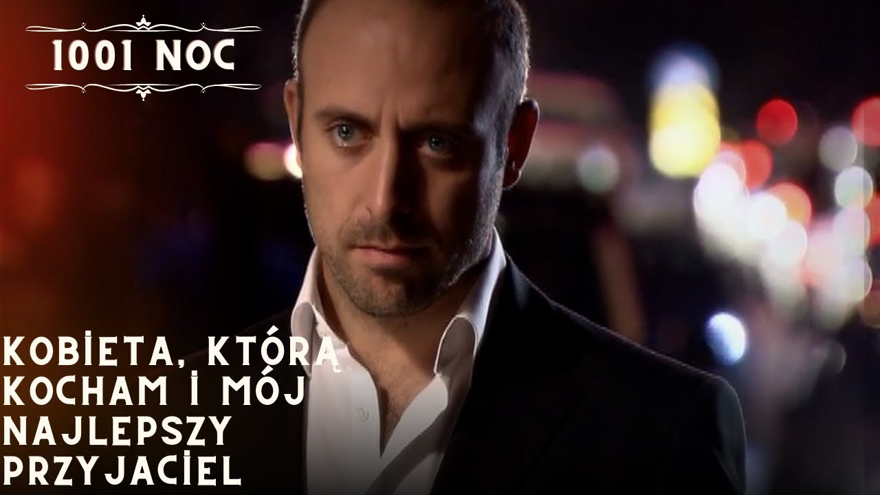 Kobieta, którą kocham i mój najlepszy przyjaciel| 1001 Noc - Odcinek 35