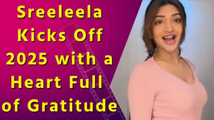 Sreeleela Begins New Year with a Positive Note: Being Grateful