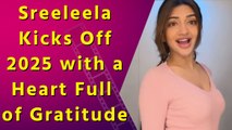 Sreeleela Begins New Year with a Positive Note: Being Grateful