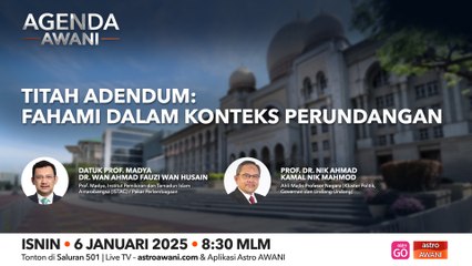 Agenda AWANI: Titah Adendum | Fahami Dalam Konteks Perundangan