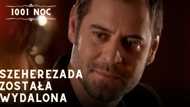 Szeherezada została wydalona| 1001 Noc - Odcinek 35