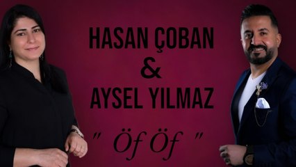 Hasan ÇOBAN & Aysel Yılmaz - Öf Öf