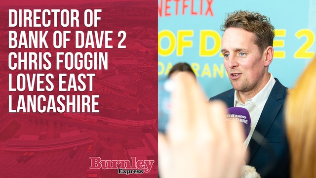 Bank of Dave 2 director Chris Foggin loves East Lancashire