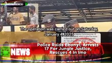 Police Raids Ebonyi, Arrests 17 For Jungle Justice, Rescues 4 In Imo