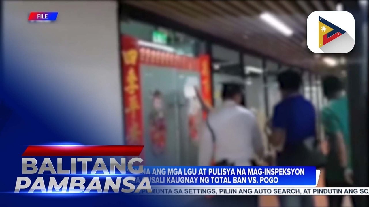DILG, inatasan na ang mga LGU at pulisya na mag-inspeksyon sa mga gusali kaugnay ng total ban vs. POGO