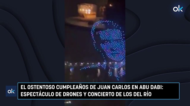 El ostentoso cumpleaños de Juan Carlos en Abu Dabi: espectáculo de drones y concierto de Los del Río